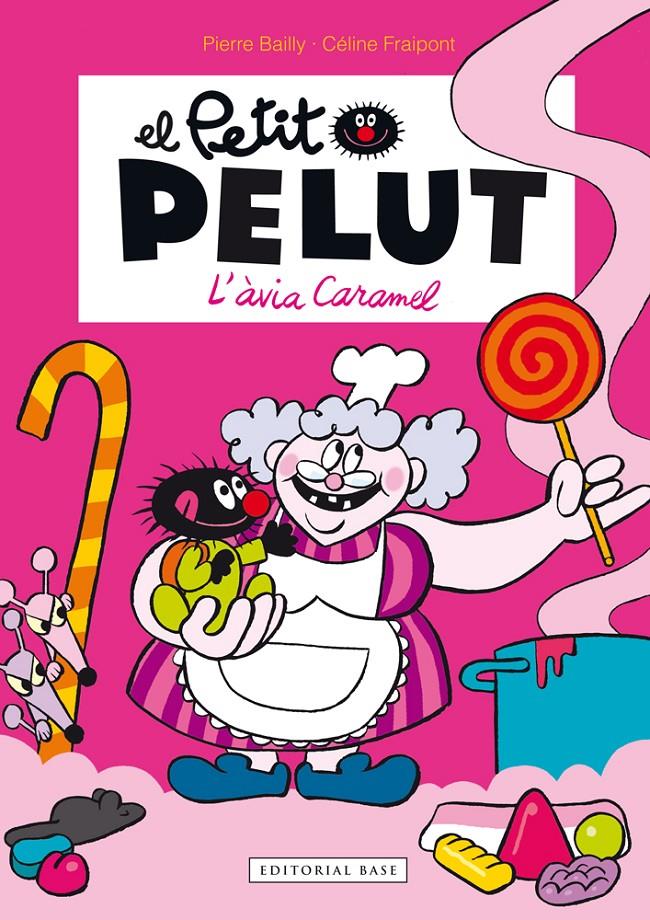 El Petit Pelut. L'avia Caramel | 9788416166466 | Fraipont, Céline/Bailly, Pierre | Llibreria Sendak