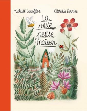 La toute petite maison | 9782378881108 | Escoffier, Michaël / Perrin, Clotilde | Librería Sendak