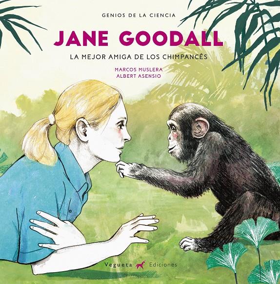 Jane Goodall. La mejor amiga de los chimpancés | 9788417137045 | Vegueta Ediciones/Muslera, Marcos | Llibreria Sendak