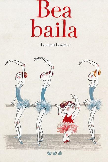 Bea baila | 9788494730436 | Lozano, Luciano | Librería Sendak