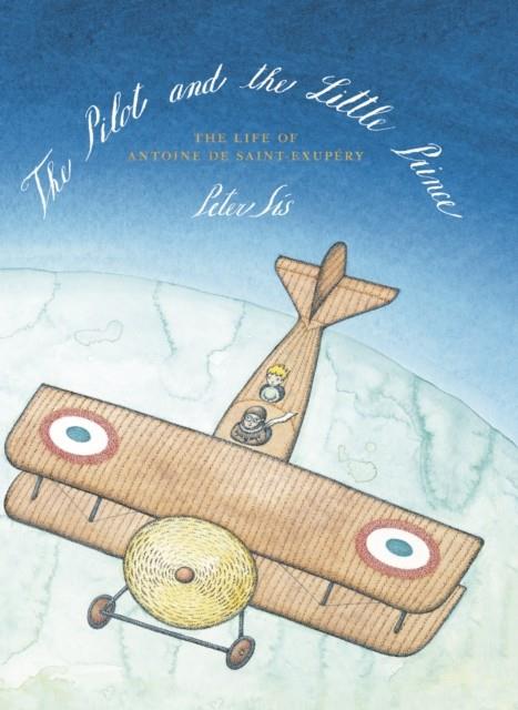 The Pilot and the Little Prince | 9781782690597 | Sís, Peter | Llibreria Sendak