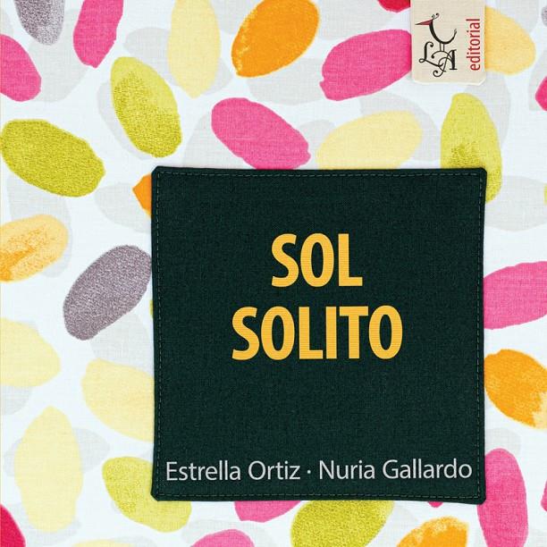 Sol Solito | 9788412239249 | Ortiz Arroyo, Estrella/Gallardo Durán, Nuria | Llibreria Sendak