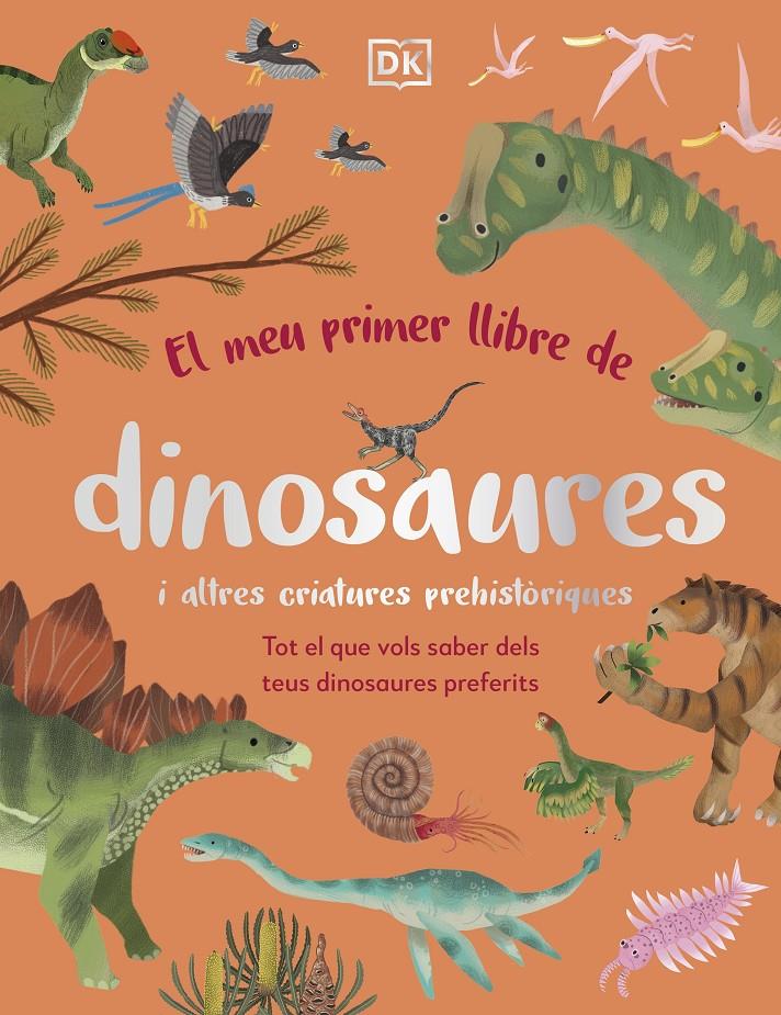 El meu primer llibre de dinosaures i altres criatures prehistòriques | 9780241682128 | DK | Llibreria Sendak