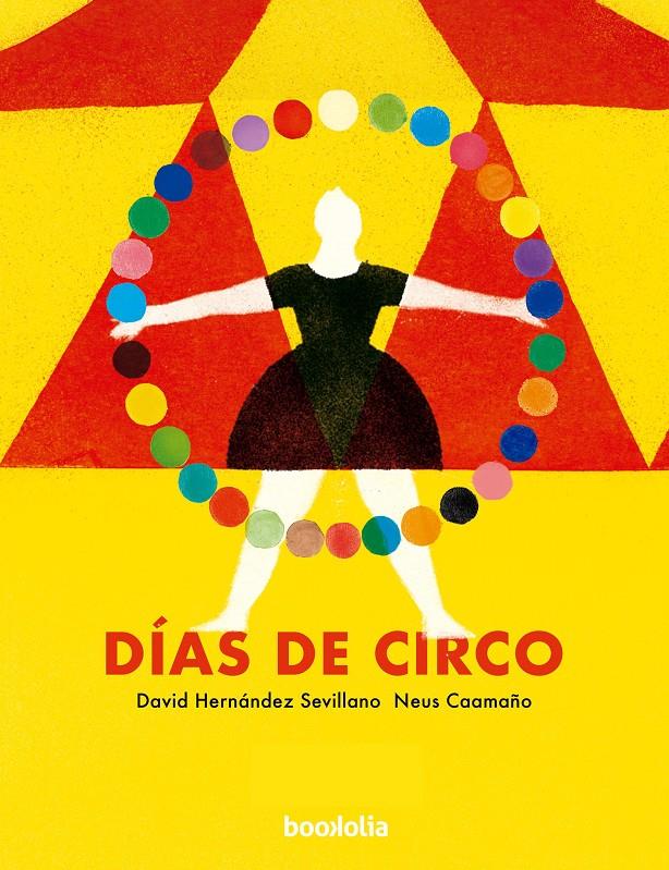 Días de circo | 9788412815405 | Hernández Sevillano, David / Caamaño, Neus | Llibreria Sendak