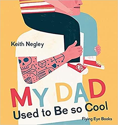 My dad used to be cool | 9781838740276 | Negley, Keith | Librería Sendak