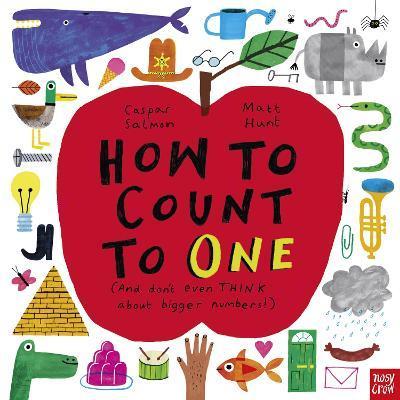 How to Count to ONE (And don't even THINK about bigger numbers!) | 9781839941931 | Salmon, Caspar; Hunt, Matt | Llibreria Sendak