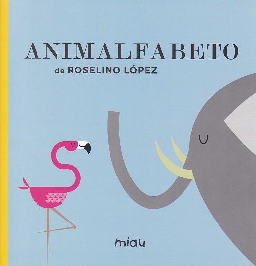 Animalfabeto | 9788416434992 | LOPEZ ROSELINO | Librería Sendak