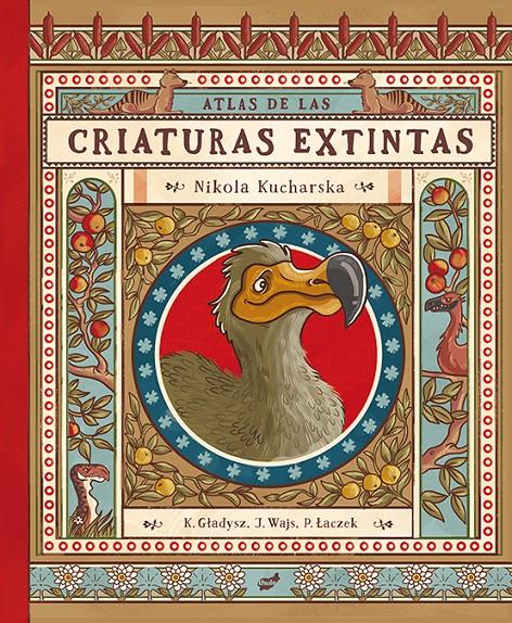 Atlas de las criaturas extintas | 9788416817870 | Gladysz, Katarzyna / Wajs, Joanna / Laczek, Pawel | Librería Sendak