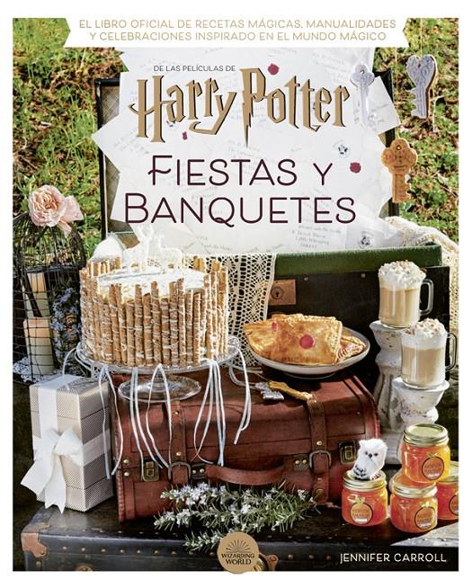 Harry Potter: fiestas y banquetes | 9788424671228 | Carroll, Jennifer | Llibreria Sendak