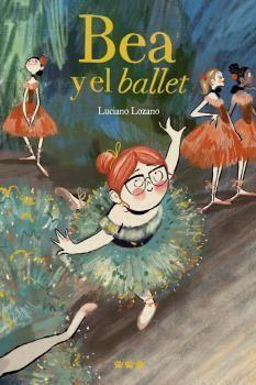 Bea y el ballet | 9788412112634 | Lozano, Luciano | Llibreria Sendak