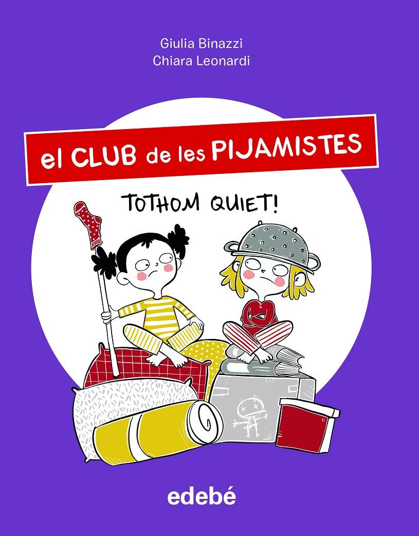El Club de les Pijamistes 3. Tothom quiet! | 9788468363554 | Binazzi, Giula | Llibreria Sendak