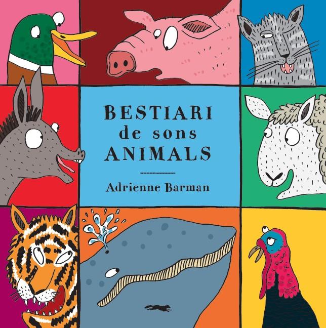 Bestiari de sons animals | 9788494990434 | Barman, Adrianne | Llibreria Sendak