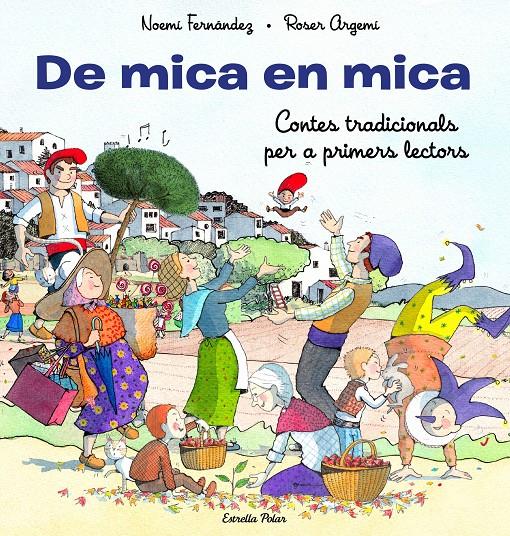 De mica en mica. Contes tradicionals per a primers lectors | 9788413893372 | Fernández Selva, Noemí/Argemí, Roser | Librería Sendak