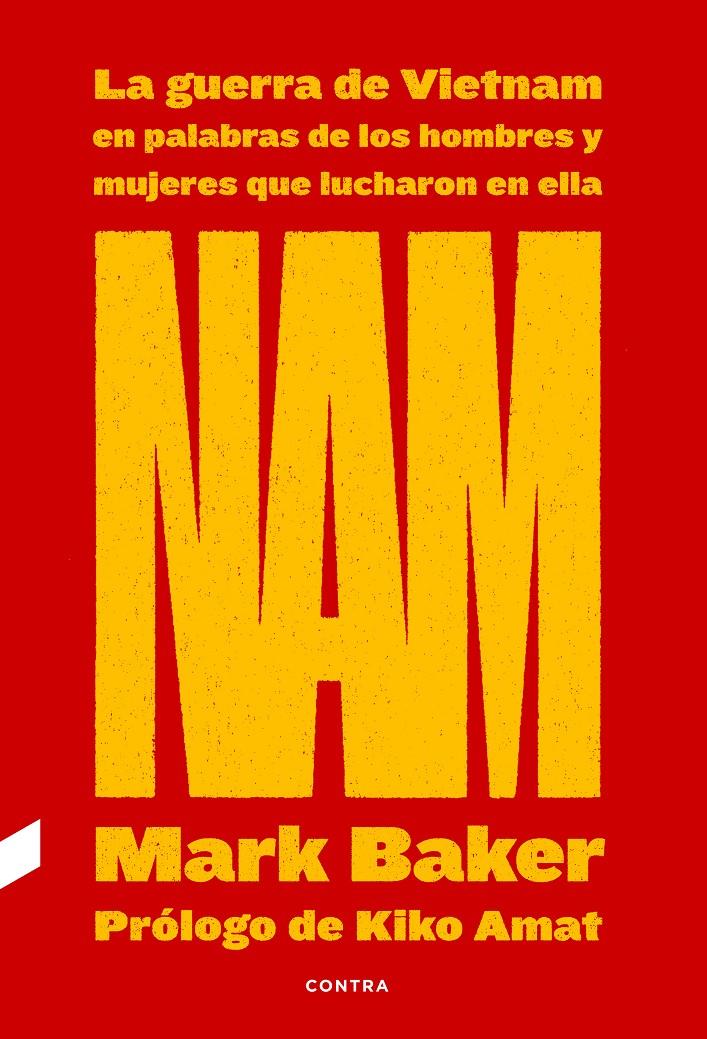 NAM: La guerra de Vietnam en palabras de los hombres y mujeres que lucharon en e | 9788418282263 | Baker, Mark | Llibreria Sendak