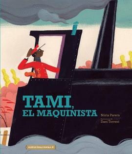 Tami, el maquinista | 9788412080841 | PARERA, NÚRIA / TORRENT, DANI (IL.) | Librería Sendak
