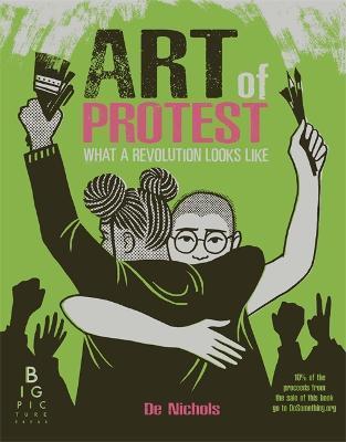 Art of Protest: What a Revolution Looks Like | 9781787417663 | De Nichols | Llibreria Sendak