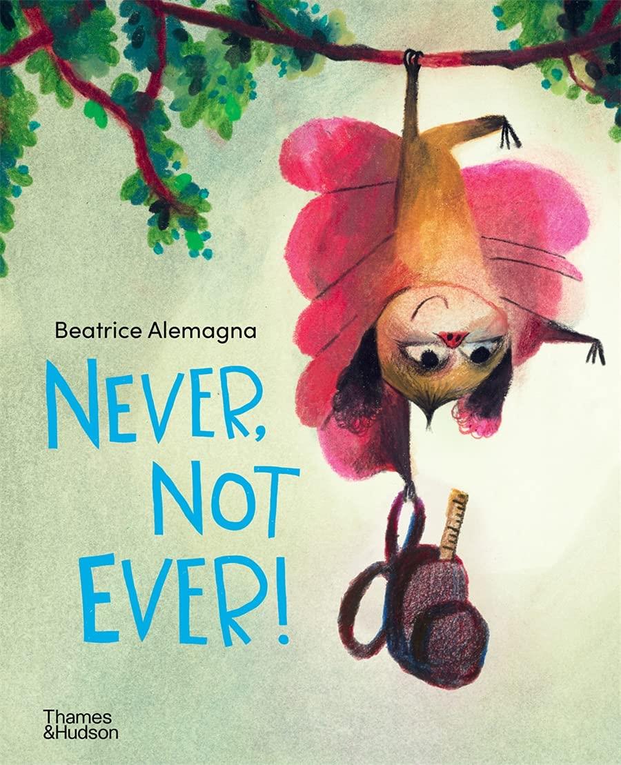 Never, Not Ever! | 9780500652725 | Beatrice Alemagna | Librería Sendak