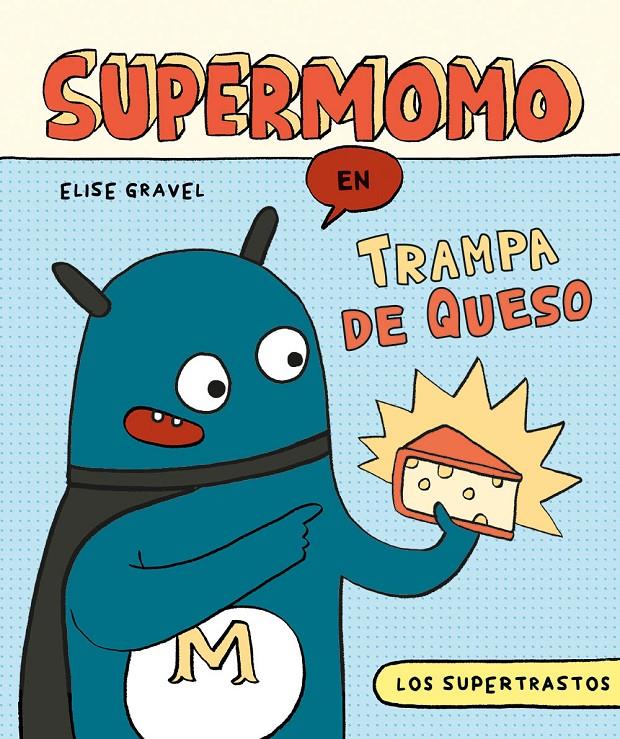 Los supertrastos: Supermomo - Trampa de queso | 9788419279743 | Gravel, Elise | Llibreria Sendak