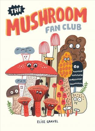 The Mushroom Fan Club | 9781770463226 | Gravel, Elise | Llibreria Sendak