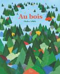 Au bois | 9782369021292 | Collette, Charline | Librería Sendak