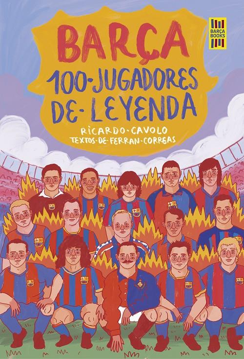 Barça. 100 jugadores de leyenda | 9788419875075 | Cavolo, Ricardo/Correas, Ferran | Llibreria Sendak