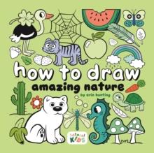 How to Draw Amazing Nature : Step-by-step art for kids | 9781912843763 | Hunting, Erin | Llibreria Sendak