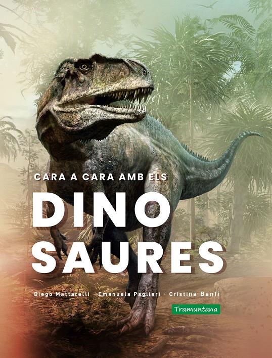 Cara a cara amb els dinosaures | 9788418520365 | Mattarelli, Diego/Pagliari, Emanuela/Banfi, Cristina | Llibreria Sendak