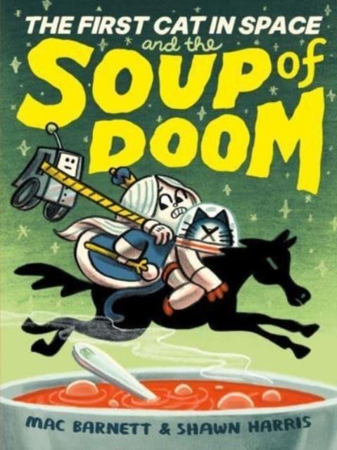 The First Cat in Space and the Soup of Doom | 9780063084117 | Barnett, Mac / Harris, Shawn | Llibreria Sendak