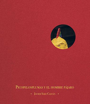 Picopelosplumas y el hombre pájaro | 9788412003611 | Saéz Castán, Javier | Librería Sendak