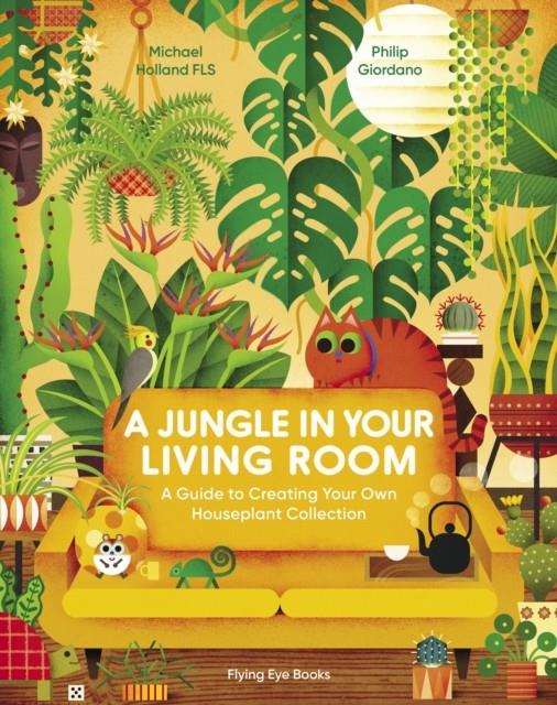 A Jungle in Your Living Room | 9781838748630 | Michael Holland /  Philip Giordano | Llibreria Sendak