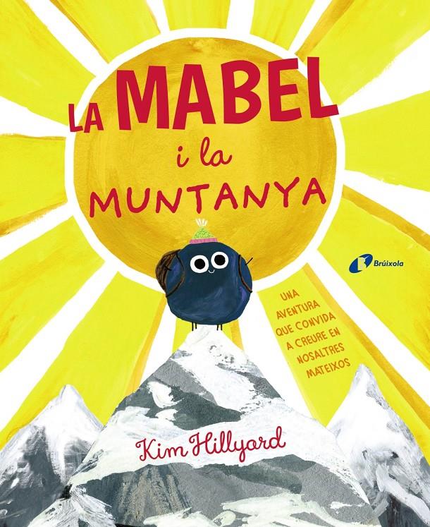 La Mabel i la muntanya | 9788499063324 | Hillyard, Kim | Llibreria Sendak