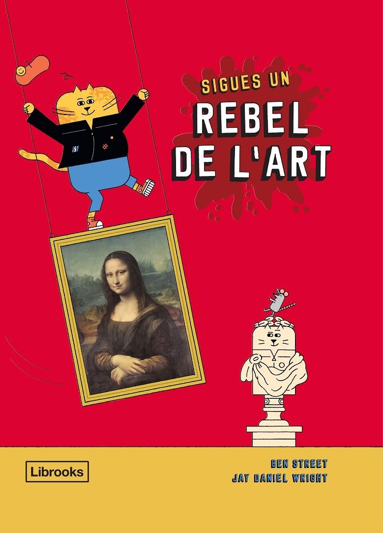 Sigues un rebel de l'art | 9788412274516 | Street, Ben / Wright, Jay Daniel | Llibreria Sendak
