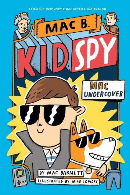 Mac B. Kid Spy 1 - Mac Undercover | 9781338143591 | Barnett, Mac / Lowery, Mike | Llibreria Sendak