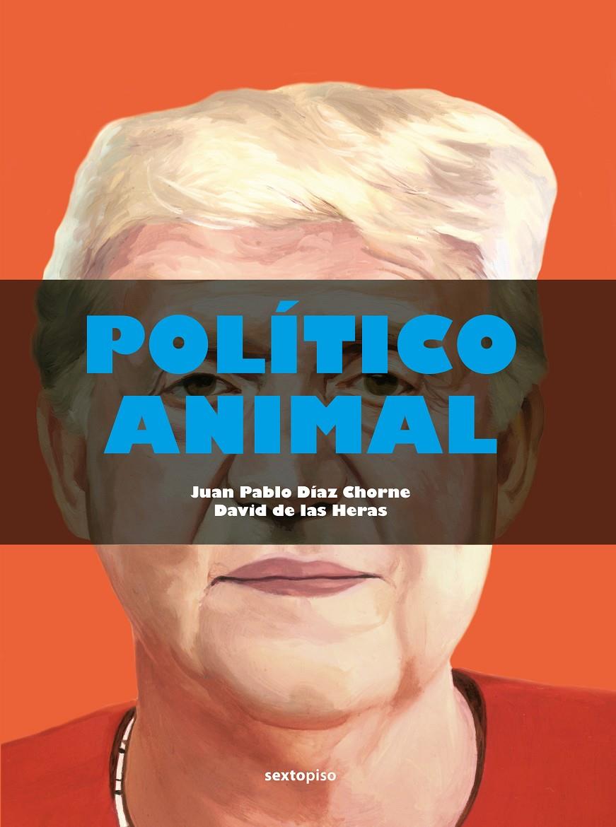 Político animal | 9788418342479 | Díaz Chorne, Juan Pablo / de las Heras, David | Llibreria Sendak