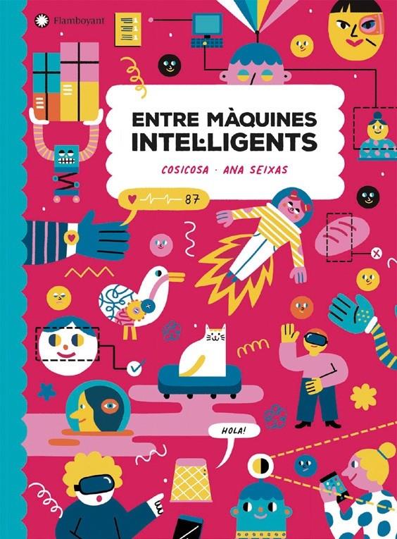 Entre màquines intel·ligents | 9788418304248 | Cosicosa/Ana Seixas (Ilustr.) | Llibreria Sendak