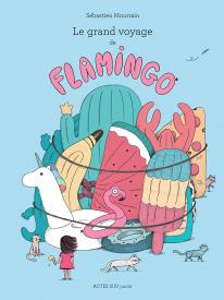 Le Grand voyage de Flamingo | 9782330150617 | Sébastien MOURRAIN | Llibreria Sendak