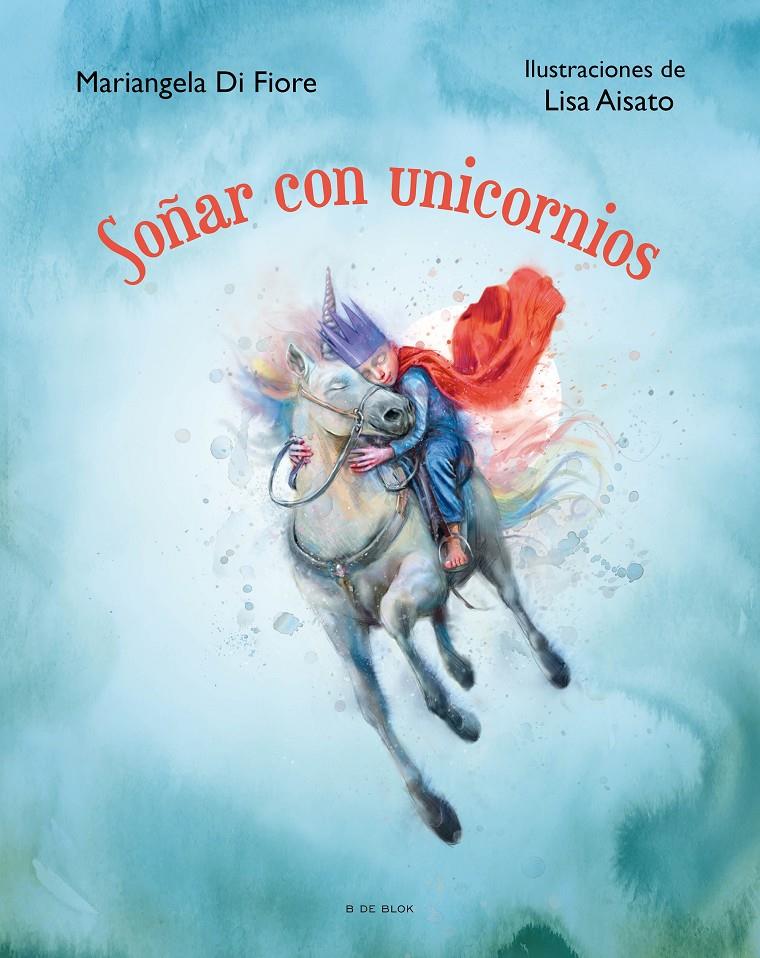 Soñar con unicornios | 9788419048622 | Aisato, Lisa/DI FIORE, MARIANGELA | Librería Sendak