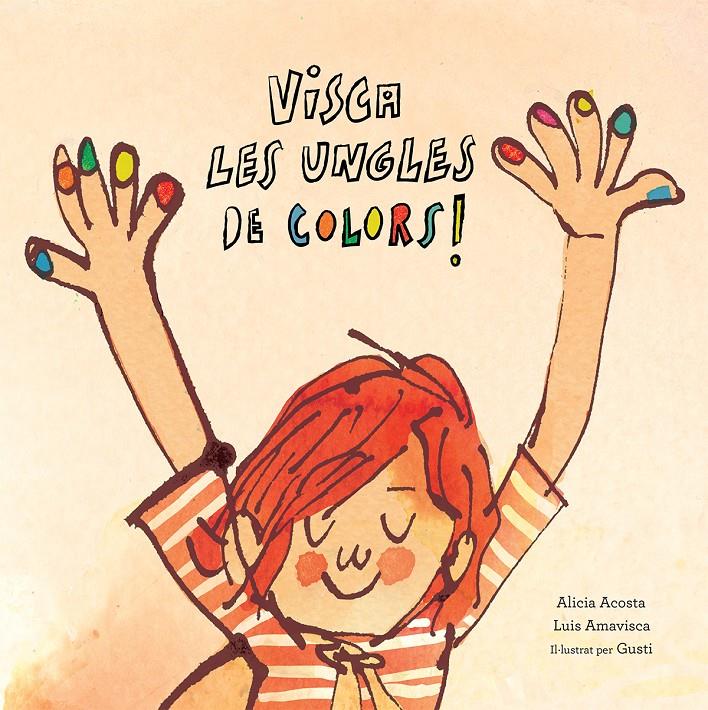 Visca les ungles de colors | 9788417673123 | Acosta, Alicia/Amavisca, Luis | Librería Sendak