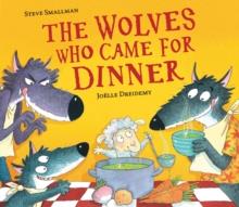 The Wolves Who Came for Dinner | 9781788813334 | Smallman, Steve / Dreidemy, Joëlle | Llibreria Sendak