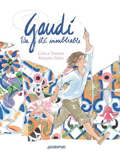 Gaudí, un été inoubliable | 9788426148391 | Tabora, Carla/Faría, Rosana | Llibreria Sendak