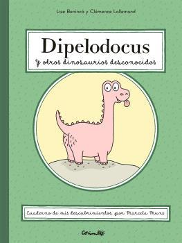 Dipelodocus y otros dinosaurios desconocidos | 9788484706694 | BENINCÀ, LISE & LALLEMND, CLÉMENCE | Llibreria Sendak