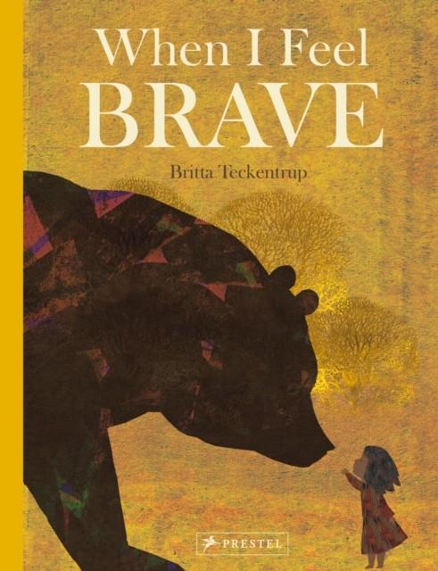 When I Feel Brave | 9783791375724 | Teckentrup, Britta | Librería Sendak