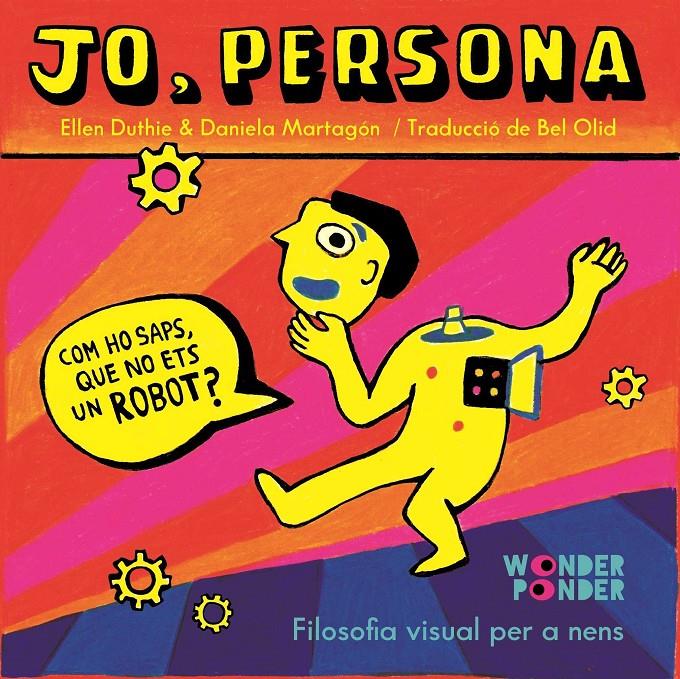 Jo, persona. Filosofia visual per a nens | 9788494316777 | Duthie, Ellen / Martagon, Daniela | Llibreria Sendak