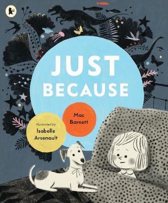 Just Because | 9781406393064 | Barnett, Mac / Arsenault, Isabelle | Librería Sendak