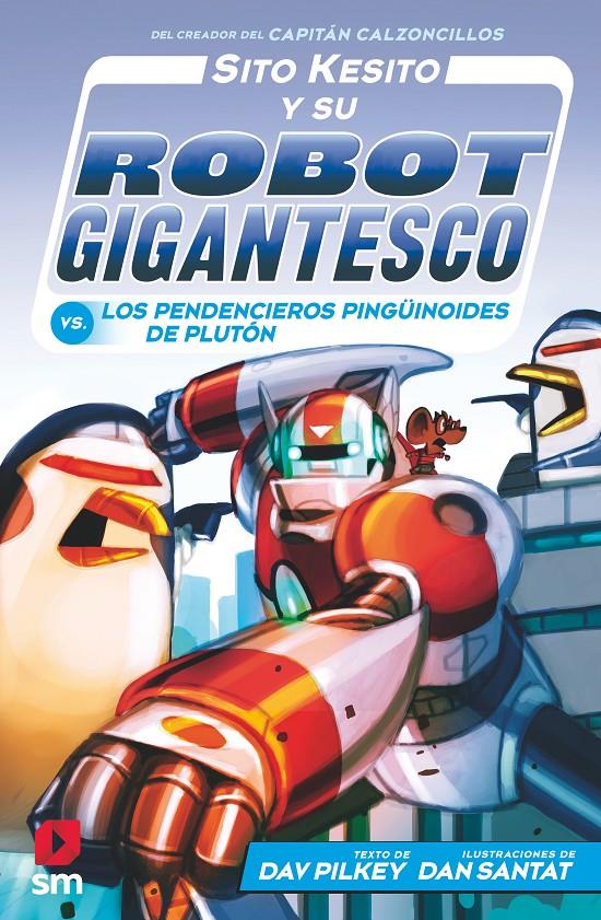 Sito Kesito y su robot gigantesco 9 - Los pendencieros pingüinoides de Plutón | 9788413921921 | Pilkey, Dav | Llibreria Sendak