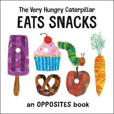 The Very Hungry Caterpillar Eats Snacks : An Opposites Book | 9780593384732 | Carle, Eric | Llibreria Sendak