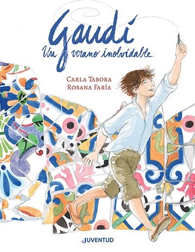 Gaudí, un verano inolvidable | 9788426148360 | Tabora, Carla/Faría, Rosana | Llibreria Sendak