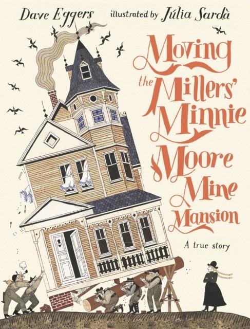 Moving the Millers' Minnie Moore Mine Mansion: A True Story | 9781529516302 | Sardà, Júlia | Llibreria Sendak