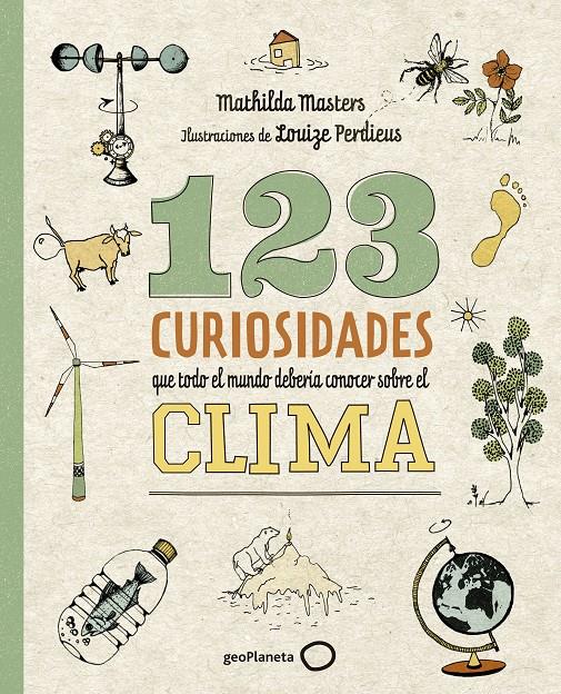 123 curiosidades que todo el mundo debería conocer sobre el clima | 9788408225690 | Masters, Mathilda/Perdieus, Louize | Llibreria Sendak