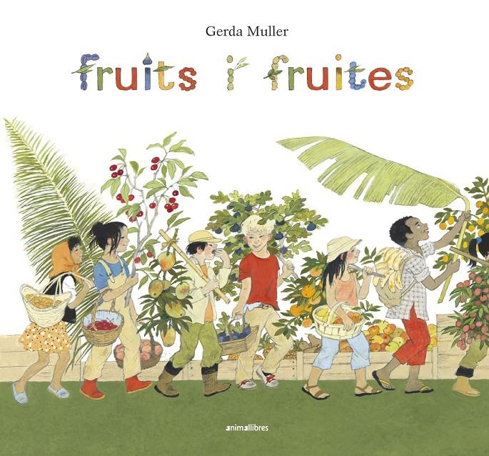 Fruits i fruites | 9788416844722 | Muller, Gerda | Librería Sendak